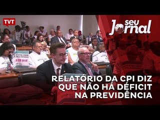 Relatório da CPI diz que não há déficit na Previdência