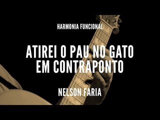 Harmonia Funcional aula 10 - ATIREI O PAU NO GATO EM CONTRAPONTO - Nelson Faria