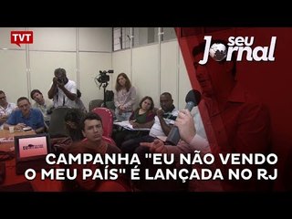 Campanha "Eu Não Vendo o Meu País" é lançada no Rio de Janeiro