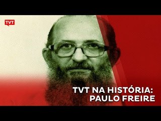 TVT na História: Paulo Freire