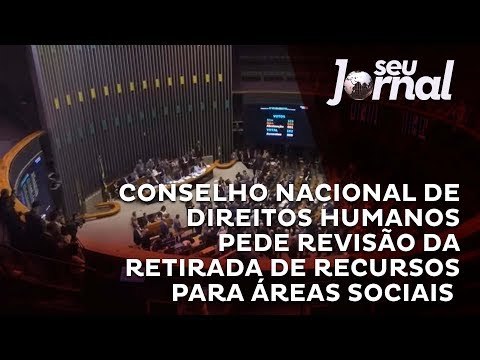 Conselho Nacional de Direitos Humanos pede revisão da retirada de recursos para áreas sociais