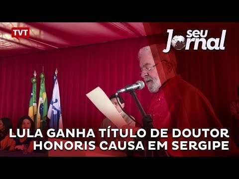 Lula ganha título de doutor Honoris Causa em Sergipe