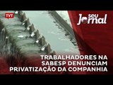 Trabalhadores na Sabesp denunciam privatização da companhia