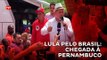 Lula Pelo Brasil: Chegada à Pernambuco