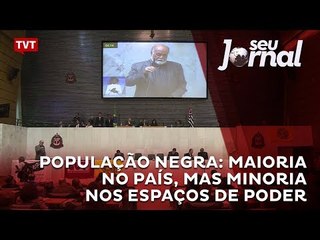 População negra: maioria no país, mas minoria nos espaços de poder