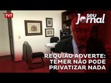 Requião adverte: Temer não pode privatizar nada