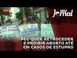 PEC quer retroceder e proibir aborto até em casos de estupro