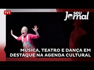 Música, teatro e dança em destaque na agenda cultural