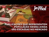 Publicações que representem população negra ainda são escassas no mercado