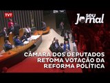 Câmara dos Deputados retoma votação da reforma política