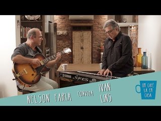 Um Café Lá Em Casa com Ivan Lins e Nelson Faria