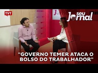 "Governo Temer ataca o bolso do trabalhador"