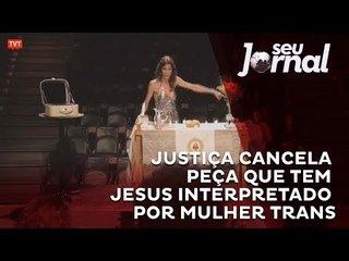 Justiça cancela peça que tem Jesus interpretado por mulher trans
