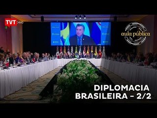 Aula Pública: Diplomacia Brasileira - 2/2