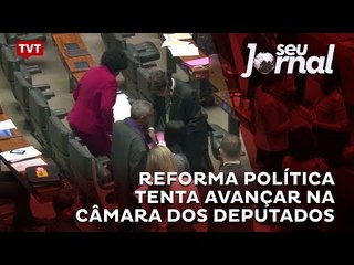Reforma política tenta avançar na Câmara dos Deputados