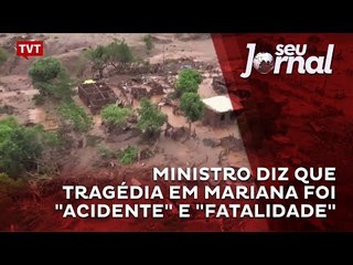 Ministro diz que tragédia em Mariana foi "acidente" e "fatalidade"
