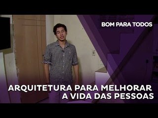 Arquitetura para melhorar a vida das pessoas