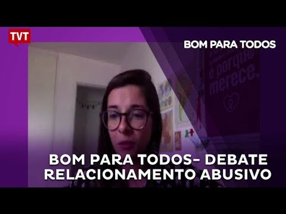 Bom Para Todos- Debate Relacionamento Abusivo