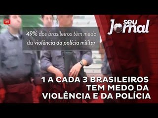 Pesquisa Datafolha: 1 a cada 3 brasileiros tem medo da violência e da polícia