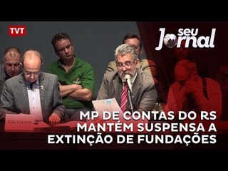 MP de Contas do RS mantém suspensa a extinção de fundações