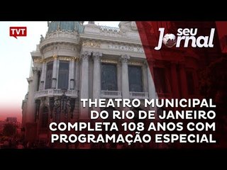 Theatro Municipal do Rio de Janeiro completa 108 anos com programação especial