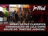 Nobel da paz classifica condenação de Lula como golpe do 