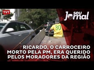 Ricardo, o carroceiro morto pela PM, era querido pelos moradores da região