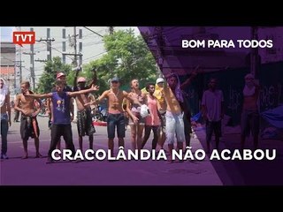 Cracolândia não acabou