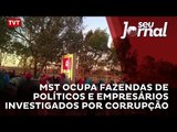 MST ocupa fazendas de políticos e empresários investigados por corrupção