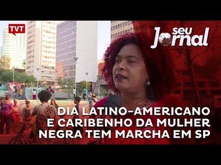 Dia Latino-Americano e Caribenho da Mulher Negra tem marcha em SP