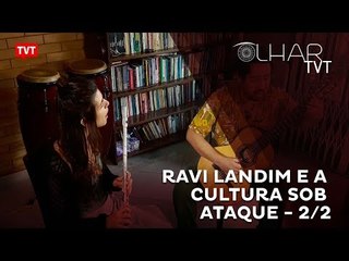 Olhar TVT: Ravi Landim e A Cultura Sob Ataque 2/2