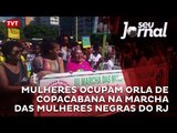 Mulheres ocupam orla de Copacabana na Marcha das Mulheres Negras do RJ