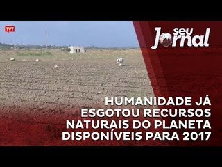 Humanidade já esgotou recursos naturais do planeta disponíveis para 2017