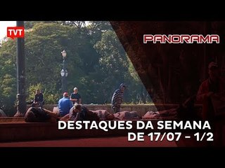 Panorama: Destaques da semana de 17/07/2017 1/2