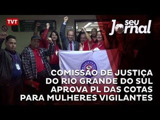 Comissão de Justiça do Rio Grande do Sul aprova PL das cotas para mulheres vigilantes