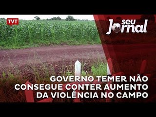 Governo Temer não consegue conter aumento da violência no campo