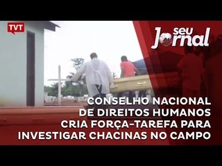 Conselho Nacional de Direitos Humanos cria força-tarefa para investigar chacinas no campo
