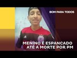 Menino de 16 anos é espancado até a morte por PM