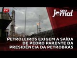 Petroleiros exigem a saída de Pedro Parente da presidência da Petrobras