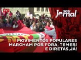 Movimentos populares marcham por Fora, Temer! e Diretas,Já!