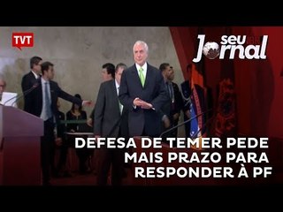 Defesa de Temer pede mais prazo para responder à PF