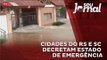 Cidades do Rio Grande do Sul e Santa Catarina decretam estado de emergência por causa das chuvas