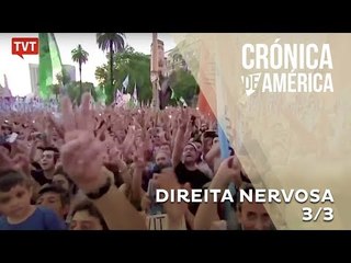 Crônica de América: Direita Nervosa - 3/3