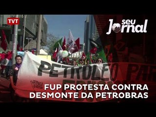 FUP protesta contra desmonte da Petrobras
