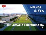 Melhor e Mais Justo: Diplomacia e Democracia - 1/2