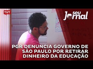 PGR denuncia governo de São Paulo por retirar dinheiro da educação