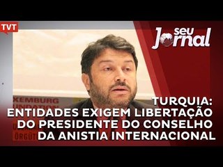 Turquia: entidades exigem libertação do presidente do Conselho da Anistia Internacional