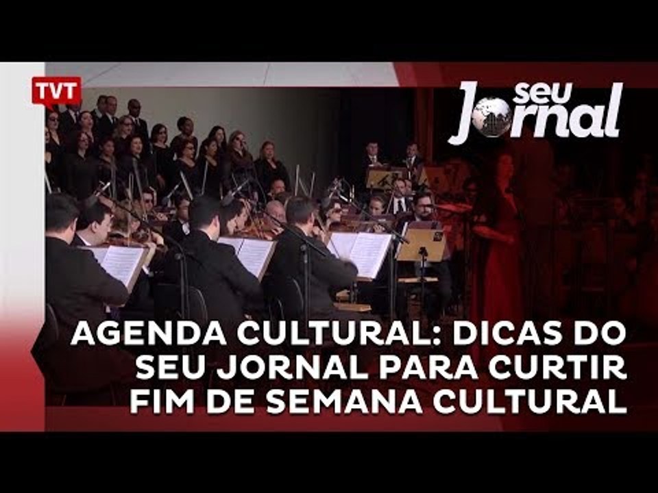 Agenda cultural: dicas do Seu Jornal para curtir fim de semana cultural