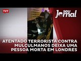 Atentado terrorista contra Mulçulmanos deixa uma pessoa morta em Londres