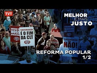 Melhor e Mais Justo: Reforma Popular - 1/2
